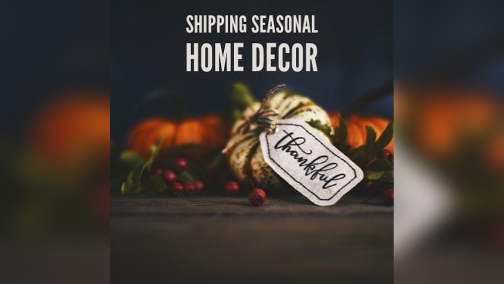 Shipping Seasonal Home Decor