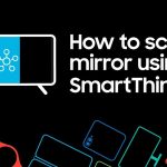 How to Screen Mirror With Smart Things